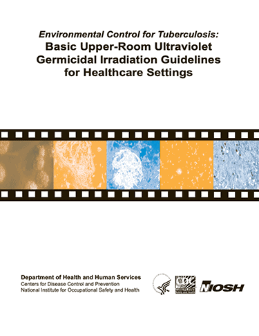 Cover of the CDC report on Environmental Control for Tuberculosis: Basic Upper-Room Ultraviolet Germicidal Irradiation Guidelines for Healthcare Settings